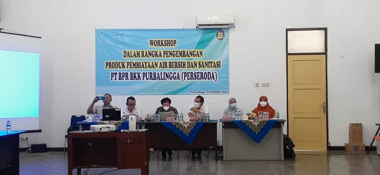 Workshop dalam rangka pengembangan produk pembiayaan air bersih dan sanitasi bersama bkk purbalingga dan water org